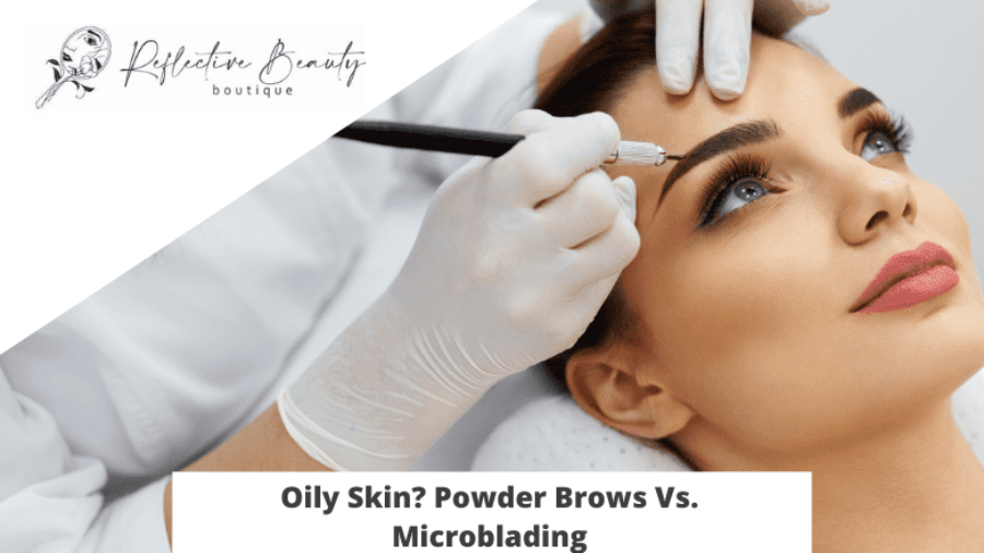 Oily Skin Powder Brows Vs. Microblading