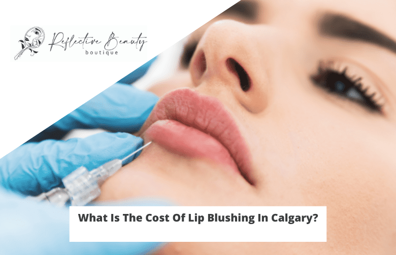 What Is The Cost Of Lip Blushing In Calgary