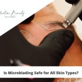Is Microblading Safe for All Skin Types